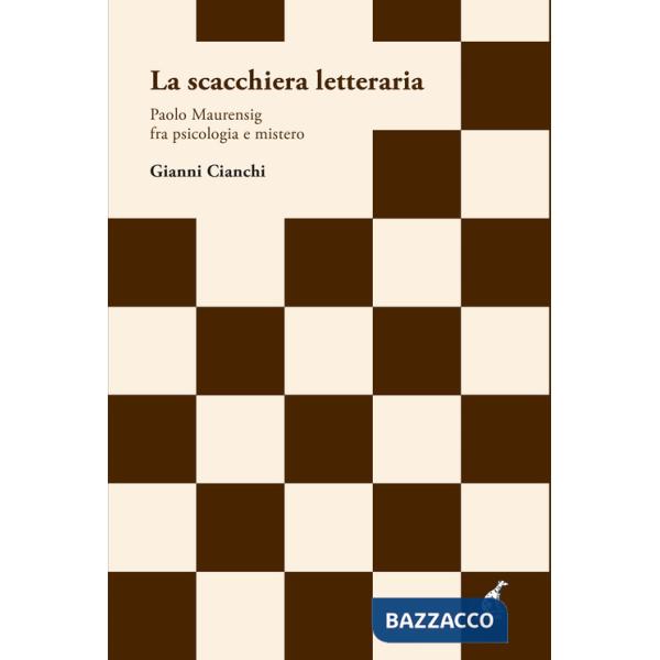 Scacchiera letteraria. Paolo Maurensig fra psicologia e mistero (La)