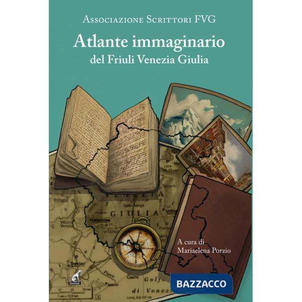 Atlante immaginario del Fiuli Venezia Giulia