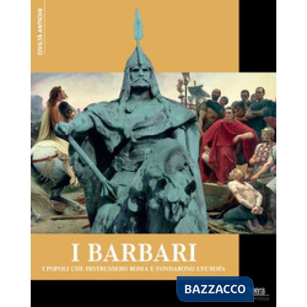 Barbari. I popoli che distrussero Roma e fondarono l'Europa (I)