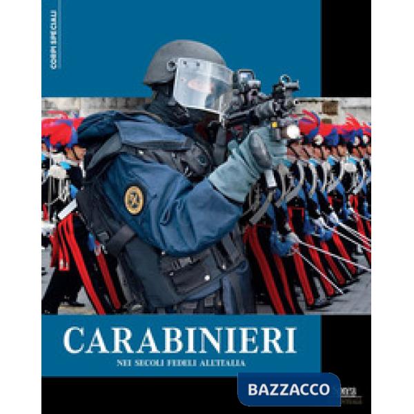 Carabinieri. Nei secoli fedeli all'Italia