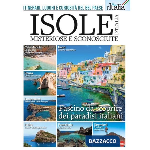 Isole d'Italia. Itinerari, luoghi e curiosità del Bel Paese