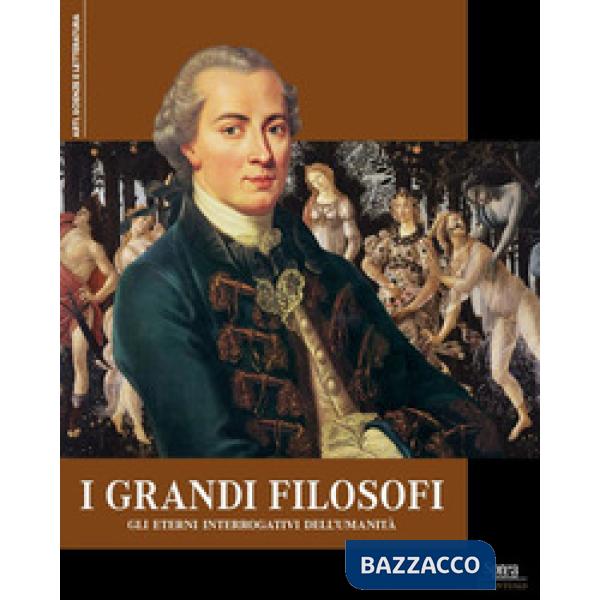 Grandi filosofi. Gli eterni interrogativi dell'umanità (I)
