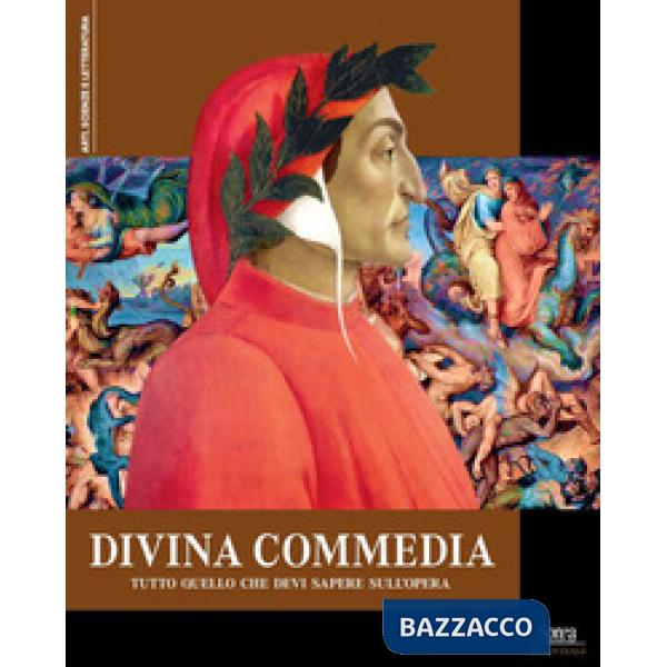 Divina Commedia. Tutto quello che devi sapere sull'opera (La)