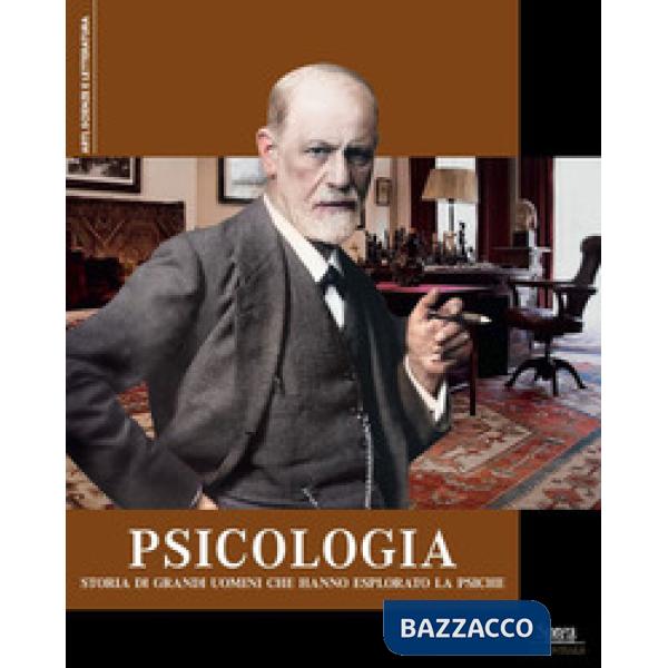Psicologia. Storia di grandi uomini che hanno esplorato la psiche