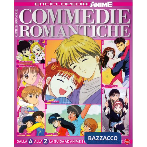 Commedie romantiche. Dalla A alla Z la guida ad anime e manga da batticuore! Enciclopedia anime