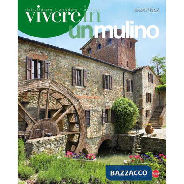 Vivere in un mulino. Casantica. Gli speciali