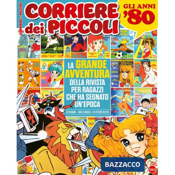 Corriere dei piccoli. La grande avventura della rivista che ha segnato un'epoca