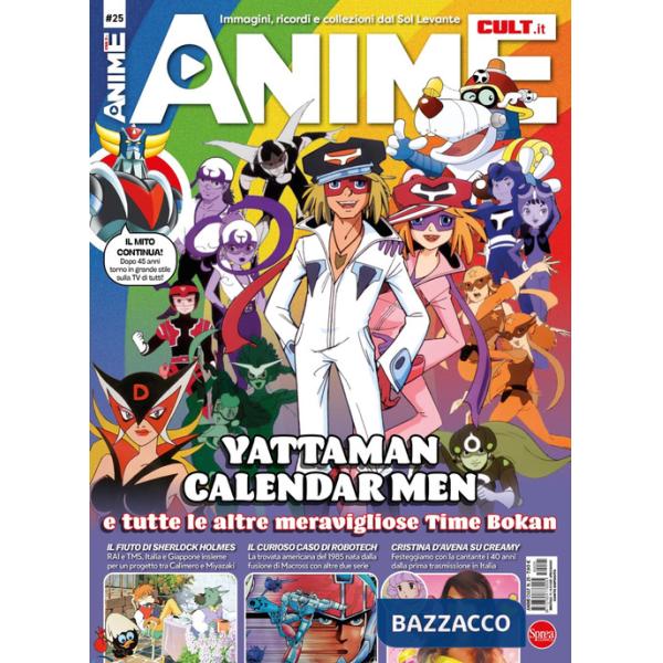 Anime cult. Vol. 25: Yattaman calendar men. E tutte le altre meravigliose Time Bokan