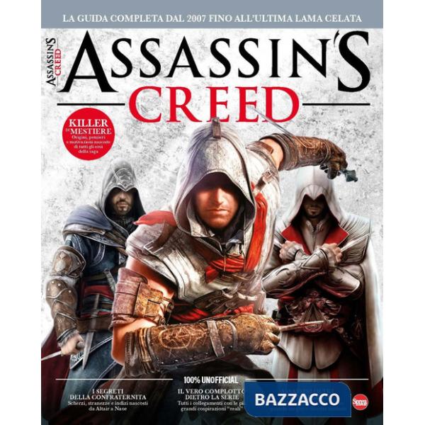Assassin's Creed. La guida completa dal 2007 fino all'ultima lama celata
