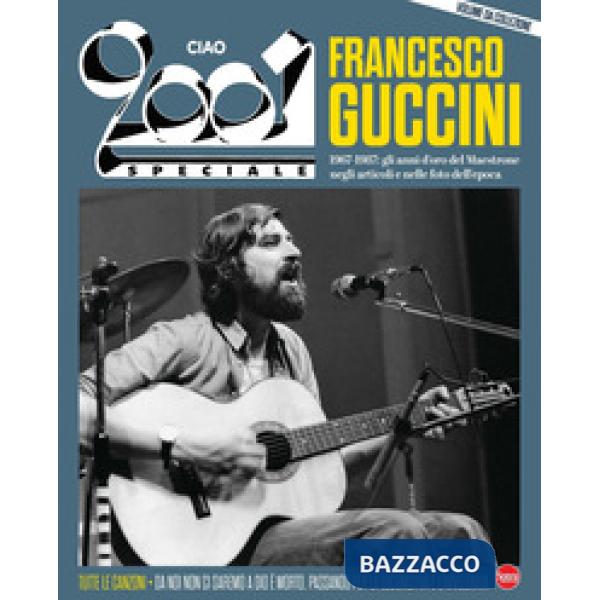 Ciao 2001. Speciale Francesco Guccini
