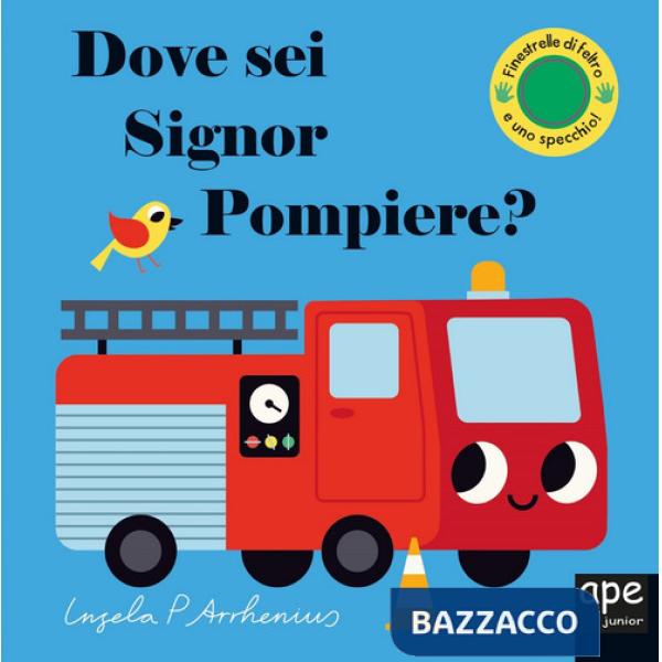 Dove sei, signor Pompiere? Ediz. a colori
