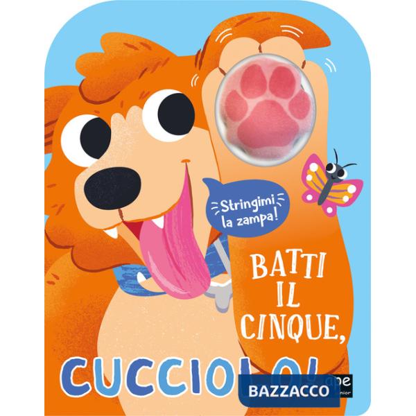 Batti il cinque, cucciolo! Ediz. illustrata