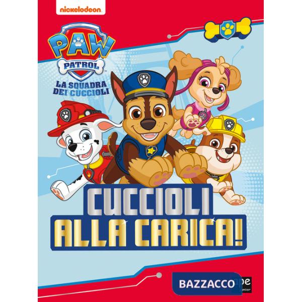Cuccioli alla carica. Paw Patrol. Ediz. illustrata