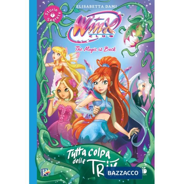 Tutta colpa delle trix! Winx club. Ediz. illustrata