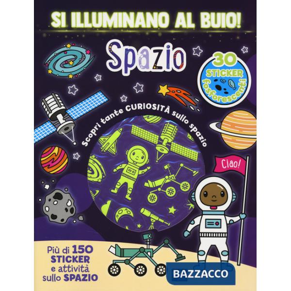 Spazio. Si illuminano al buio! Ediz. a colori