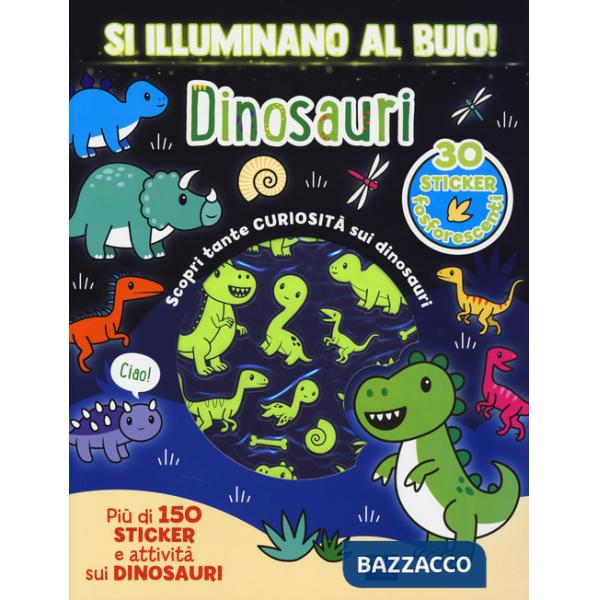 Dinosauri. Si illuminano al buio! Ediz. a colori
