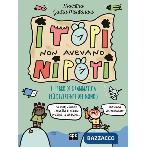 Topi non avevano nipoti. Il libro di grammatica più divertente del mondo. Grammatica per la primaria (I)