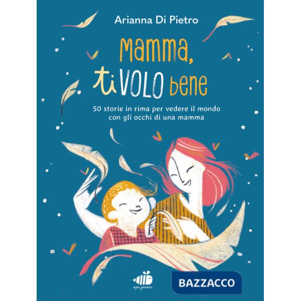 Mamma ti volo bene. Ediz. a colori