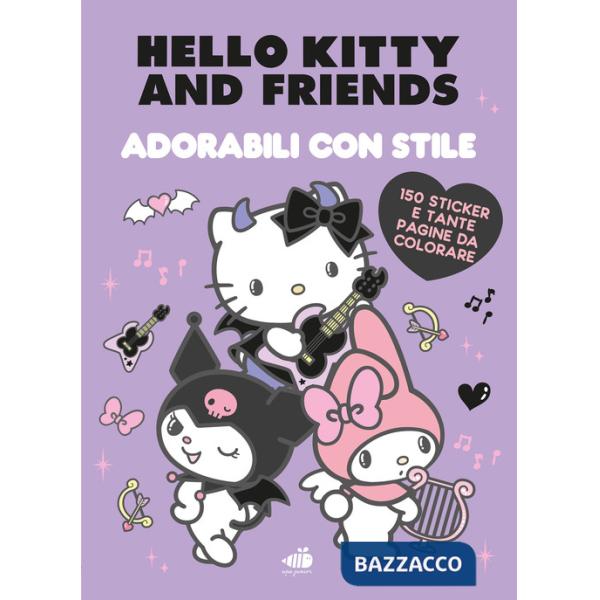 Hello Kitty & Friends. Adorabili con stile. Briose, tenere, misteriose. Ediz. a colori
