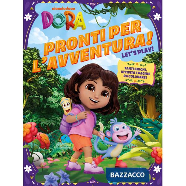 Pronti per l'avventura. Dora l'esploratrice. Ediz. a colori