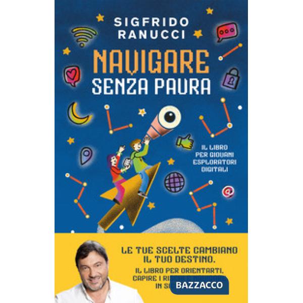 Navigare senza paura. Il libro per giovani esploratori digitali