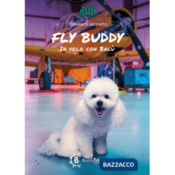 Fly buddy. In volo con Balù