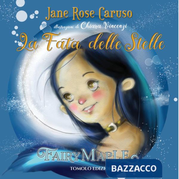 Fata delle stelle. Fairy maple. Ediz. a colori (La)