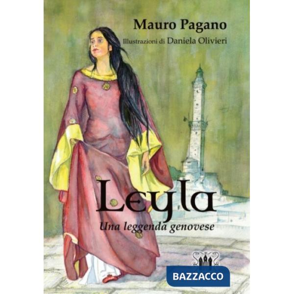 Leyla. Una leggenda genovese. Ediz. illustrata