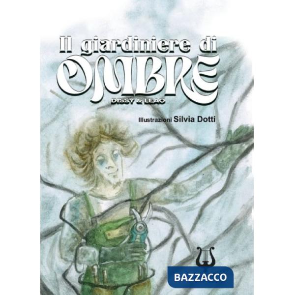 Giardiniere di ombre. Ediz. illustrata (Il)