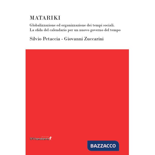 Matariki. Globalizzazione ed organizzazione dei tempi sociali. La sfida del calendario per un nuovo governo del tempo