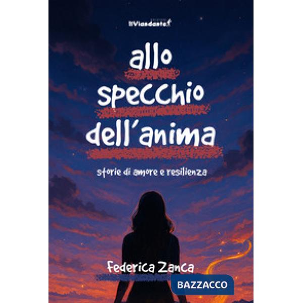 Allo specchio dell'anima. Storia di amore e resilienza