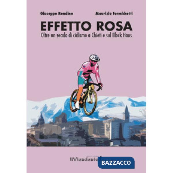 Effetto rosa. Oltre un secolo di ciclismo a Chieti e sul Block Haus