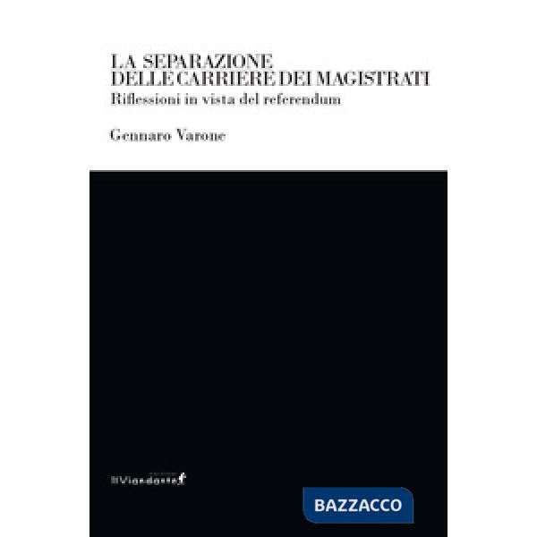 Separazione delle carriere dei magistrati. Riflessioni in vista del referendum (La)