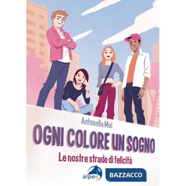 Ogni colore un sogno. Le nostre strade di felicità