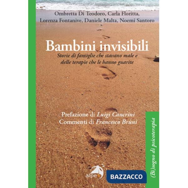 Bambini invisibili. Storie di famiglie che stavano male e delle terapie che le hanno guarite