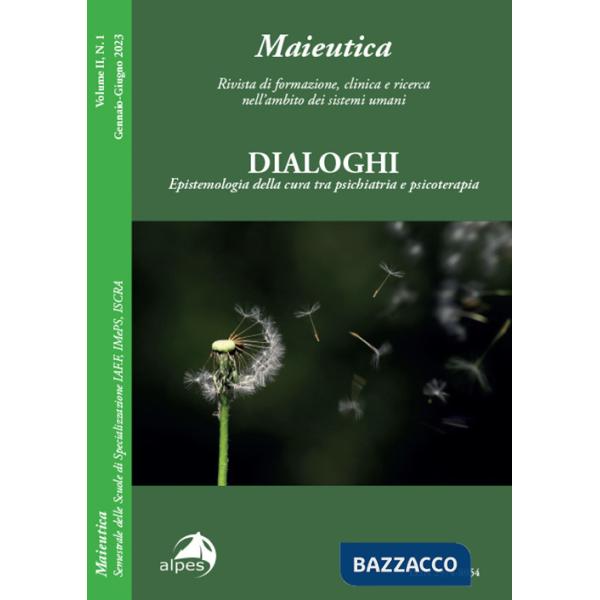 Maieutica. Rivista di formazione, clinica e ricerca nell'ambito dei sistemi umani. Le radici e i suoi frutti (2023). Vol. 1: Dia