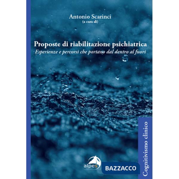 Proposte di riabilitazione psichiatrica. Esperienze e percorsi che portano dal dentro al fuori
