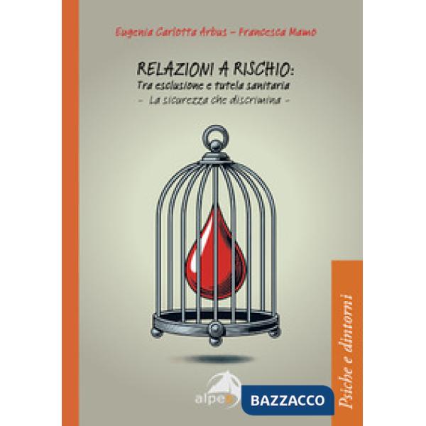 Relazioni a rischio: tra esclusione e tutela sanitaria. La sicurezza che discrimina