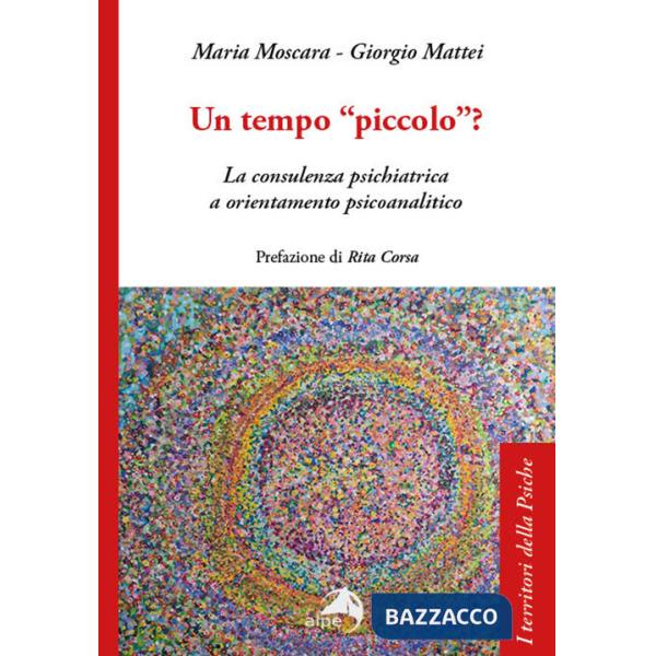 Tempo «piccolo»? La consulenza psichiatrica a orientamento psicoanalitico (Un)