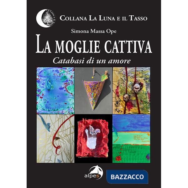 Moglie cattiva. Catabasi di un amore (La)