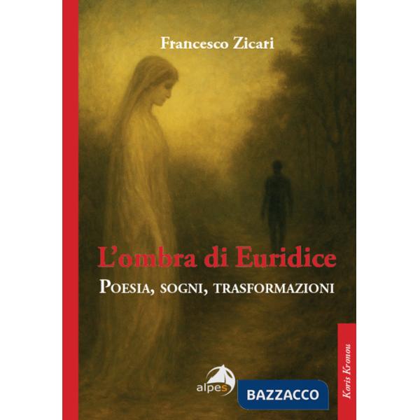 Ombra di Euridice. Poesia, sogni, trasformazioni (L')