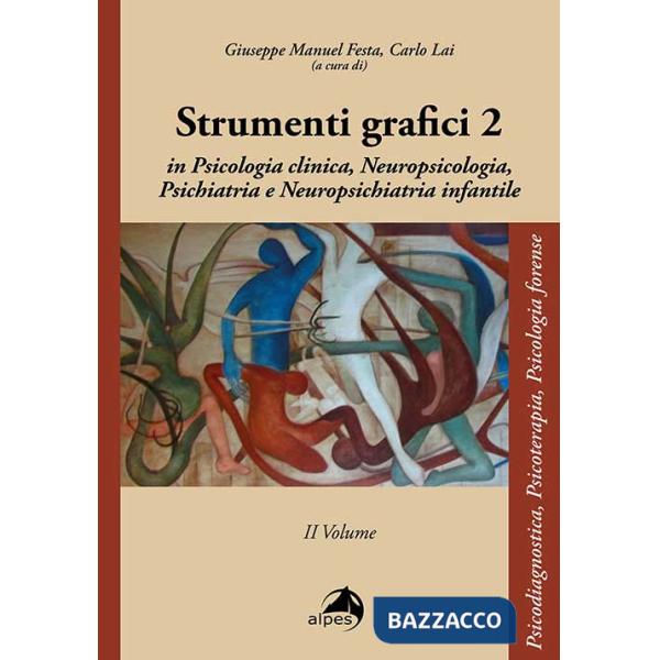 Strumenti grafici in psicologia clinica, neuropsicologia, psichiatria, neuropsichiatria infantile. Vol. 2