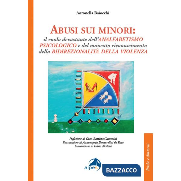 Abusi sui minori. Il ruolo devastante dell'analfabetismo psicologico e del mancato riconoscimento della bidirezionalità della vi