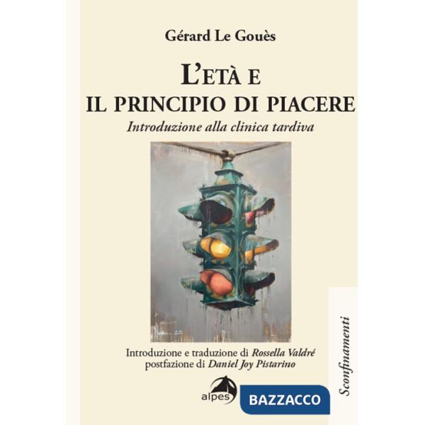 Età e il principio di piacere. Introduzione alla clinica tardiva (L')