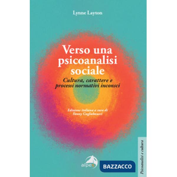 Verso una psicoanalisi sociale. Cultura, carattere e processi normativi inconsci