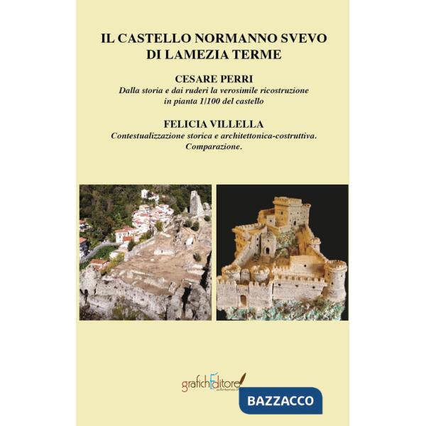 Castello normanno svevo di Lamezia Terme. Dalla storia e dai ruderi la verosimile ricostruzione in pianta 1/100 del castello-Con