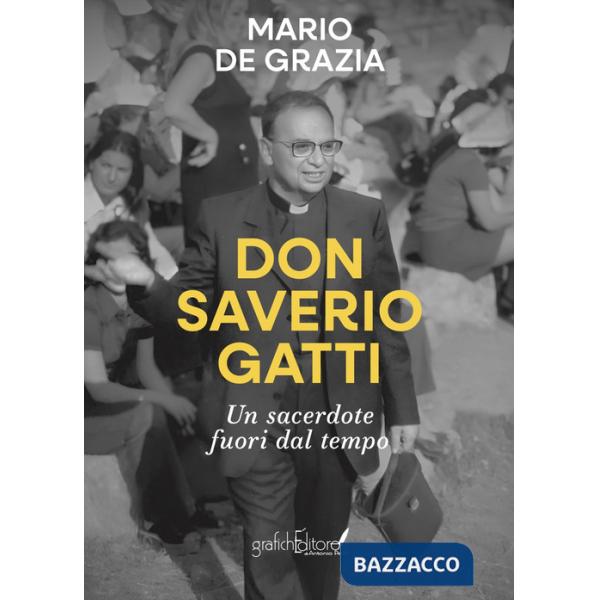 Don Saverio Gatti. Un sacerdote fuori dal tempo