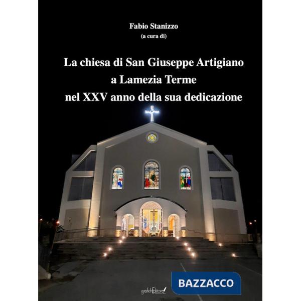 Chiesa di San Giuseppe Artigiano a Lamezia Terme nel XXV anno della sua dedicazione. Atti del Convegno (Lamezia Terme, 8 febbrai