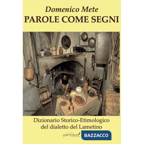 Parole come segni. Dizionario storico-etimologico del dialetto lametino. Ediz. per la scuola