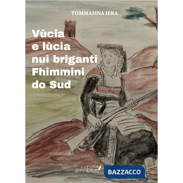 Vùcia e lùcia. Nui briganti Fhimmini do Sud